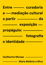 Livro-entre-curadoria-e-mediação---guilherme-betânia.png